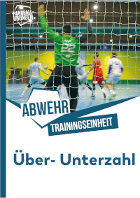 Lösen von kurzfristig entstehenden Unterzahlsituationen in der Abwehr Unterzahlsituationen im Handball Abwehr